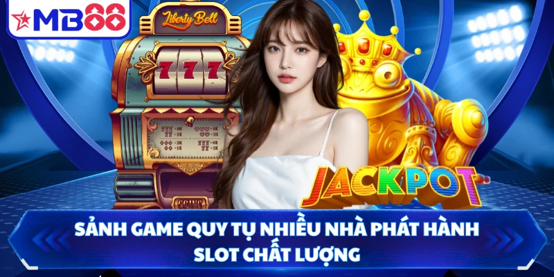 Sảnh game quy tụ nhiều nhà phát hành slot chất lượng